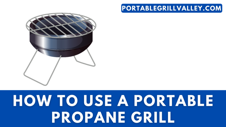 How to Properly Use a Portable Propane Grill: A Professional Guide