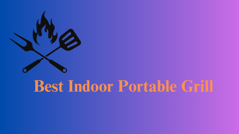 Best Indoor Portable Grill: Top Picks for Grilling Inside Your Home