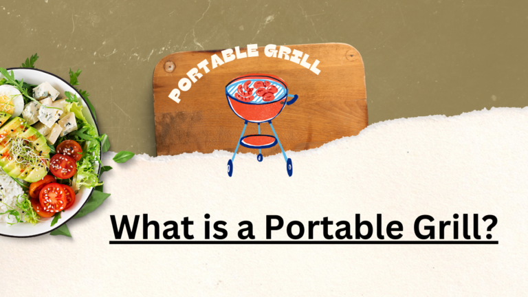 What is a Portable Grill? A Comprehensive Guide to Understanding This Convenient Outdoor Cooking Option